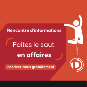 Rencontre d’informations : Faites le saut en affaires !