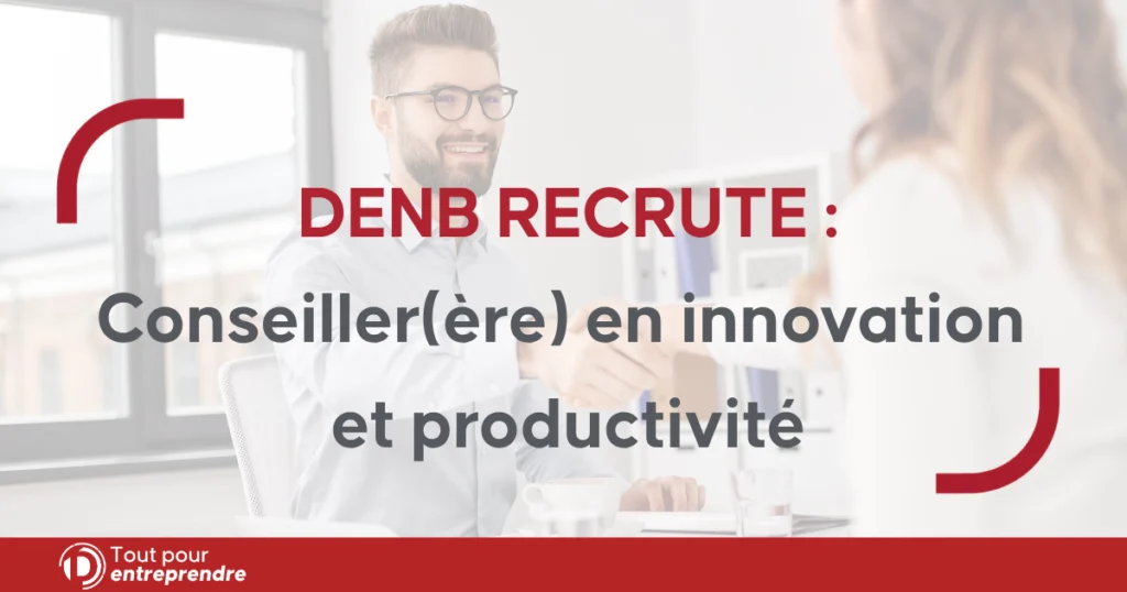 denb recrute conseiller ère en innovation et productivité